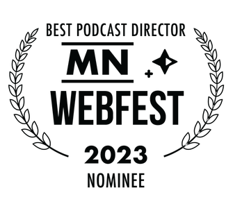 Laurel for MN Webfest - Best Podcast Director Nominee 2023 Laurel for MN Webfest - Best Podcast Director Nominee 2023